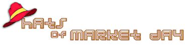 The Fabulous Hats of Market Day!